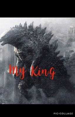 Godzilla x Reader 'My King' [COMPLETED]