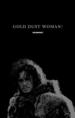 Gold Dust Woman ➵ Jon Snow