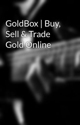 GoldBox | Buy, Sell & Trade Gold Online