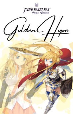 Golden Hope | Fire Emblem Three Houses Fan-Fiction