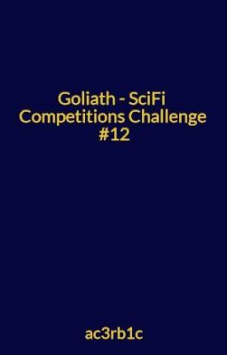 Goliath - SciFi Competitions Challenge #12