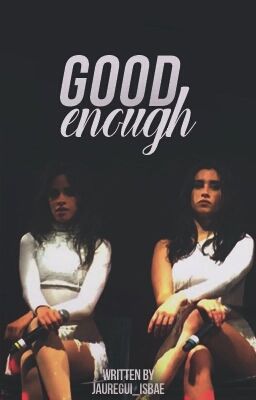 Good Enough (Camren)