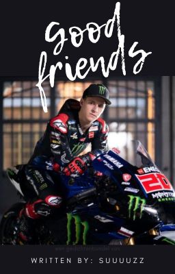 Good Friends - Fabio Quartararo Fanfiction