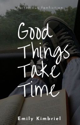 Good Things Take Time  (ON HOLD)