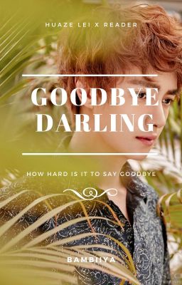 Goodbye darling // Huaze Lei X reader {Completed one shot}