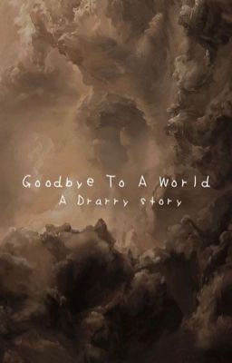 Read Stories Goodbye To A World || Drarry - TeenFic.Net