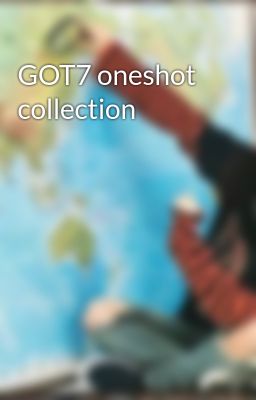 GOT7 oneshot collection