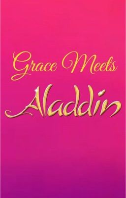 Grace Meets Aladdin