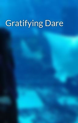 Gratifying Dare