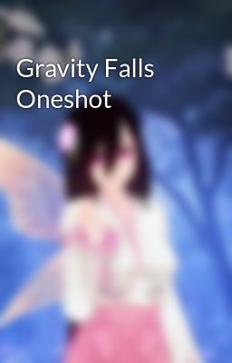 Gravity Falls Oneshot