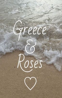 Greece and Roses