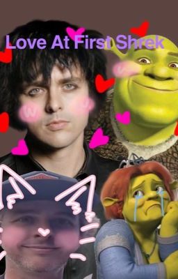 Green Day || Love At First Shrek || Fanfiction