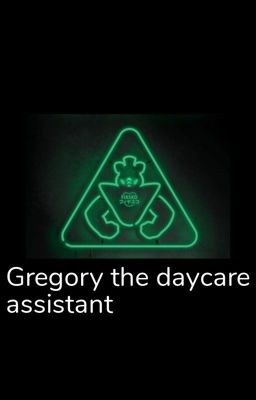 Gregory the daycare assistant