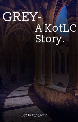 Grey - A Kotlc Story