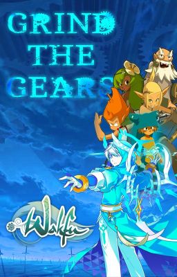 •[Grind The Gears]• Male Reader x Wakfu