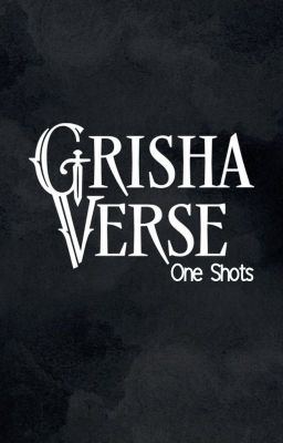 Grishaverse Oneshots