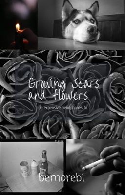 Growing Scars and Flowers - DISCONTINUED