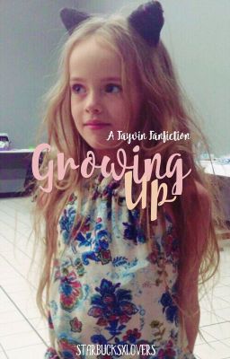 Growing Up |TAYVIN (Sequel To AWRFT) *discontinued*
