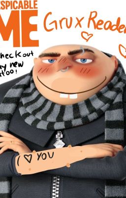 Gru x Reader // Despicable me Fanfiction