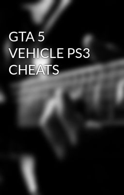 GTA 5 VEHICLE PS3 CHEATS