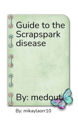 guide to the scrapspark disease.      by medout 