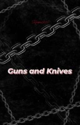 Guns and Knives ⛓️