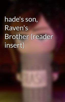 hade's son, Raven's Brother (reader insert)