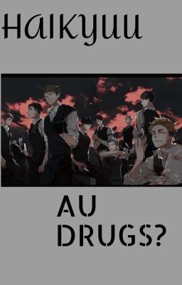 Haikyuu: AU Drugs?