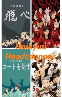 Haikyuu Headcannons!!!