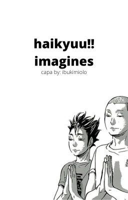 Haikyuu !! imagines & Preferences [PEDIDOS ABERTOS]