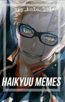 Read Stories ✔ HAIKYUU MEMES THAT I STOLE FROM THE INTERNET - TeenFic.Net