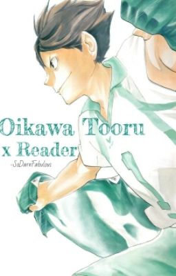 (Haikyuu) Oikawa Tooru x Reader