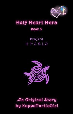 Half Heart Hero Project H.Y.B.R.I.D Book 5