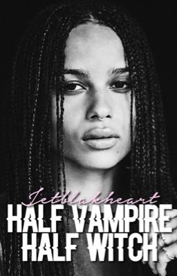 HALF VAMPIRE HALF WITCH → TVD&TO