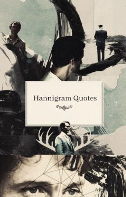 Hannigram Quotes