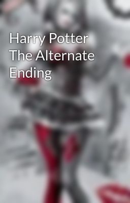 Harry Potter The Alternate Ending