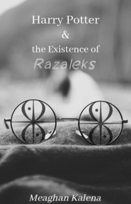 Harry Potter & the Existence of Razaleks