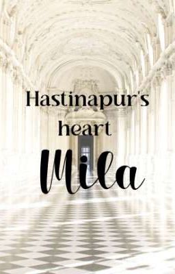 hastinapur's heart Mila