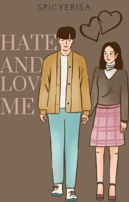 Hate and Love me[COMPLETED]