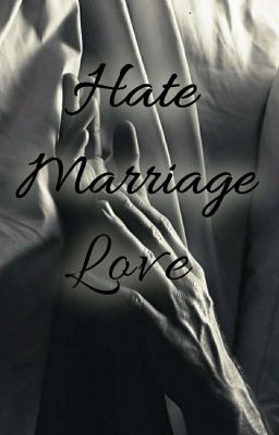 • Hate • Marriage • Love •