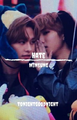 •°•°Hate | Minsung°•°•