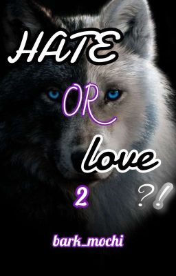 HATE OR LOVE ?! |2|