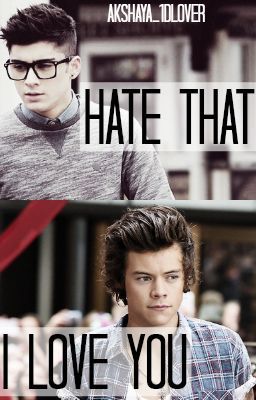 Hate that I love you [Zarry]