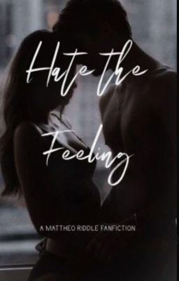 Read Stories Hate the Feeling; Mattheo Riddle - TeenFic.Net