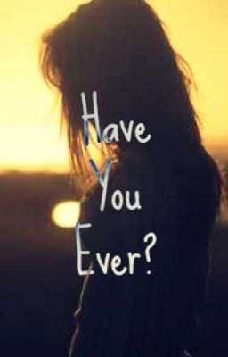 Have You Ever?