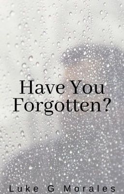 Have You Forgotten?