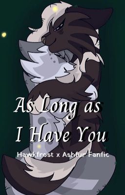 Read Stories Hawkfrost x Ashfur Fanfic ~ As Long as I Have You - TeenFic.Net