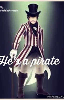 He's a pirate (Warfstache X reader)