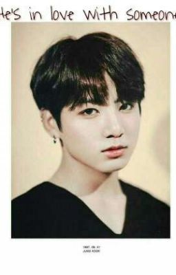 Read Stories He's in love With Someone (Jungkook FF) COMPLETED - TeenFic.Net