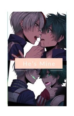 |He's Mine | Part 1 | TodoDeku|